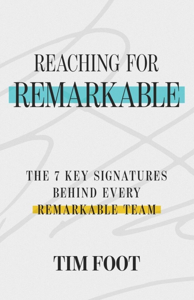 Reaching for Remarkable: The 7 Key Signatures Behind Every Remarkable Team