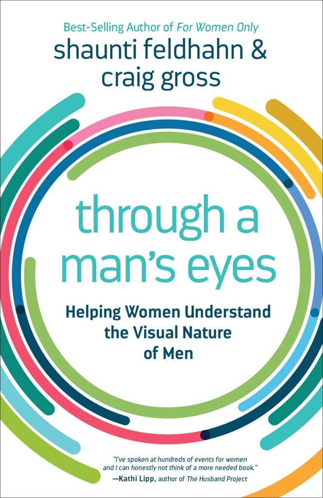 Through a Man’s Eyes: Helping Women Understand the Visual Nature of Men